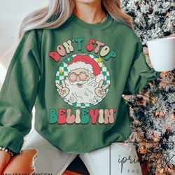 don't stop believing, christmas shirt, santa clause shirt, merry christmas shirt, christmas gift, christmas party shit,