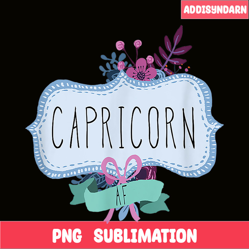 CPB28102308-Capricorn AF PNG Floral Label PNG Funny Capricorn Birthday Gift PNG.png
