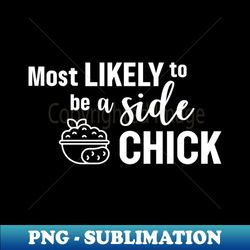most likely to be a side chick - white - vintage sublimation png download - vibrant and eye-catching typography