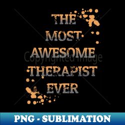 Awesome Therapist - Trendy Sublimation Digital Download - Enhance Your Apparel with Stunning Detail