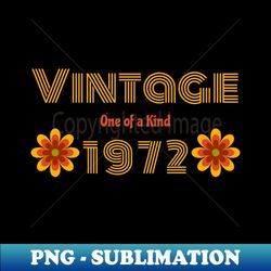 Vintage Birth Year 1972 - Exclusive Sublimation Digital File - Stunning Sublimation Graphics