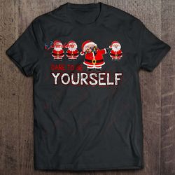 dare to be yourself - santa shirt, kids family christmas shirts ideas wear love, share beauty