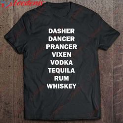 Dasher Dancer Prancer Vixen Whiskey Tequila Vodka Blitzen Shirt, Womens Christmas Shirts Sale  Wear Love, Share Beauty