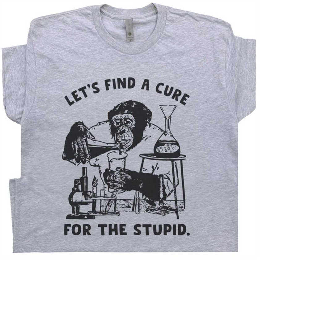 MR-21112023153642-stupid-people-t-shirt-funny-monkey-shirt-lets-find-a-cure-image-1.jpg