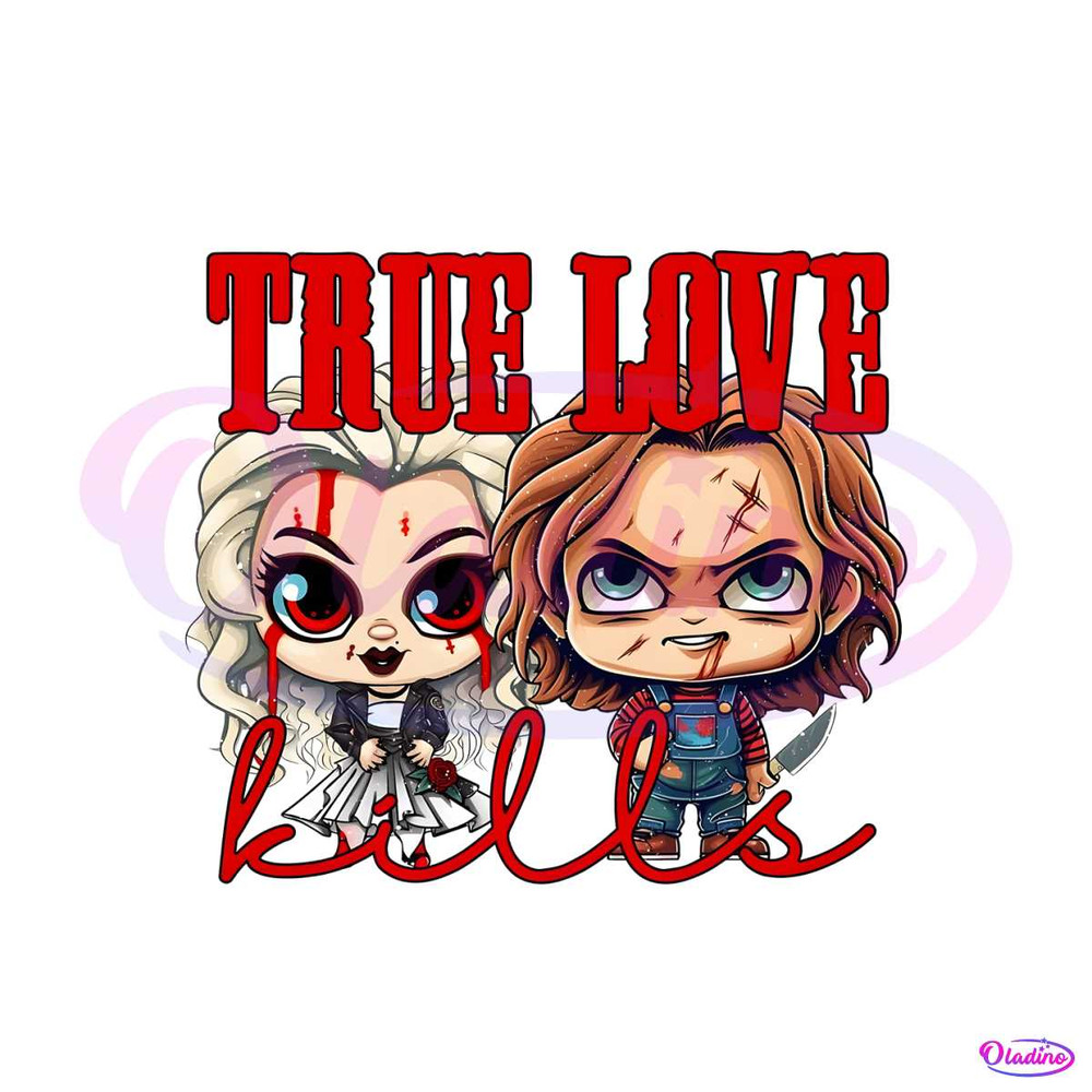 True Love Kills Chucky And Tiffany PNG Sublimation File 2111.jpg