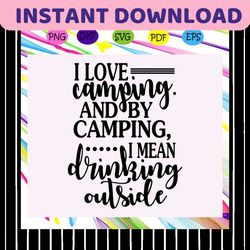 i love camping and by camping , camping svg, camping lover, gift for camping lover, happy camping, camping shirt, camper