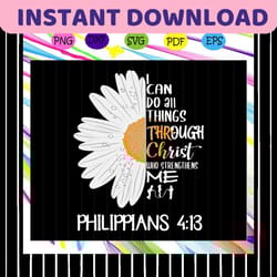 i can do all things through christ who strengthens me svg, philipian 4 1 3 svg, flower for silhouette, files for cricut,