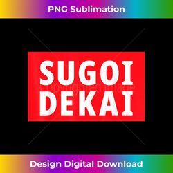 Sugoi Dekai Anime Cosplay - Sleek Sublimation PNG Download - Immerse in Creativity with Every Design