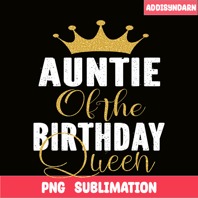 QUE03112320-Aunty Of The Birthday Queens PNG, Happy Birthday PNG, Birthday Queen PNG.png