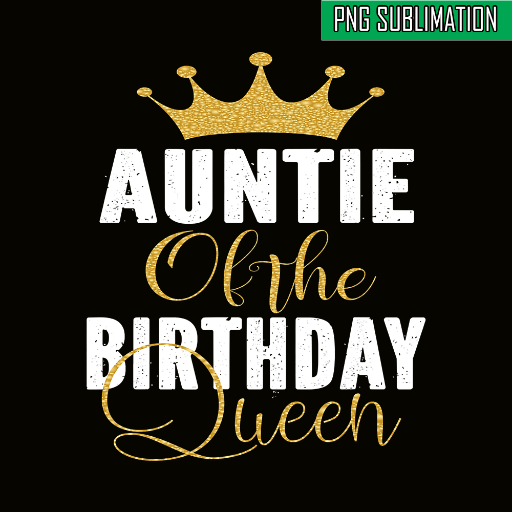 QUE03112320-Aunty Of The Birthday Queens PNG, Happy Birthday PNG, Birthday Queen PNG.png