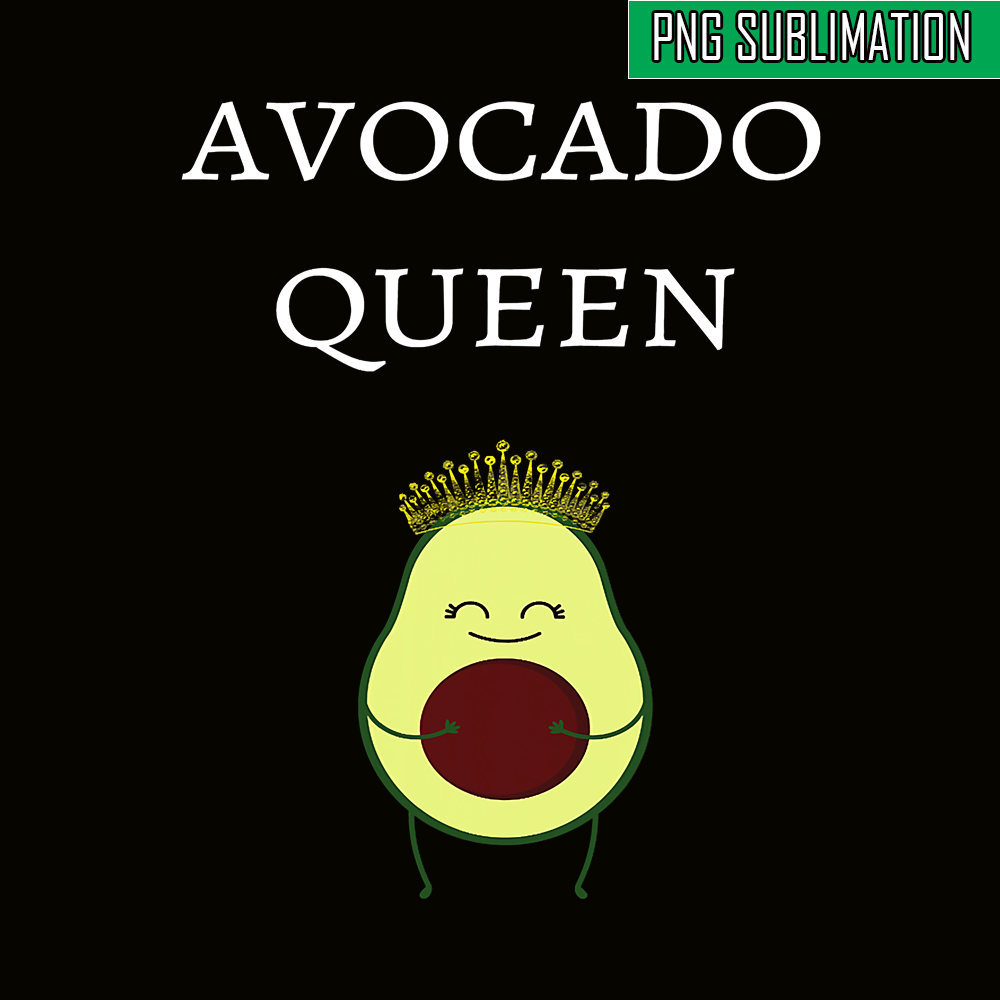 QUE03112321-Avocado Queens PNG, Funny Quotes PNG, Lovely Gift PNG.png