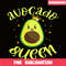 QUE03112322-Avocado Queen PNG, Lovely Gift PNG, Funny Quotes PNG.png
