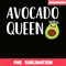 QUE03112323-Baby Avocado Queen PNG, Lovely Gift PNG, Funny Quotes PNG.png