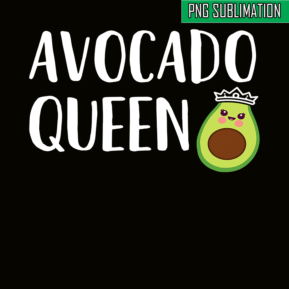 QUE03112323-Baby Avocado Queen PNG, Lovely Gift PNG, Funny Quotes PNG.png