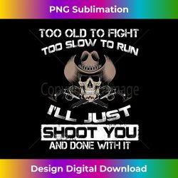 old man with gun t shirt - funny american gun quotes - crafted sublimation digital download - crafted for sublimation excellence