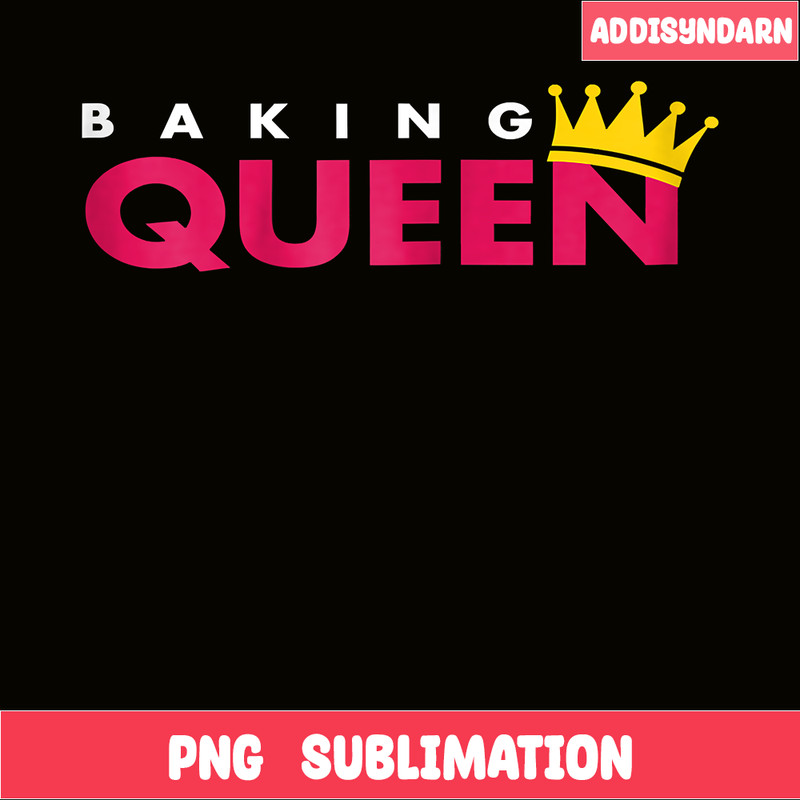 QUE03112328-Baking Queens PNG, Adorable Quotes PNG, Birthday Queens PNG.png