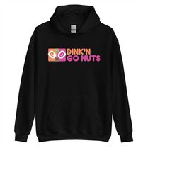 dink'n go nuts funny pickleball player coffee lover unisex hoodie