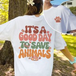 its a good day to save animals t shirt, vet tech shirt, vet school gifts, gift for veterinarian, dog lover, cat lover