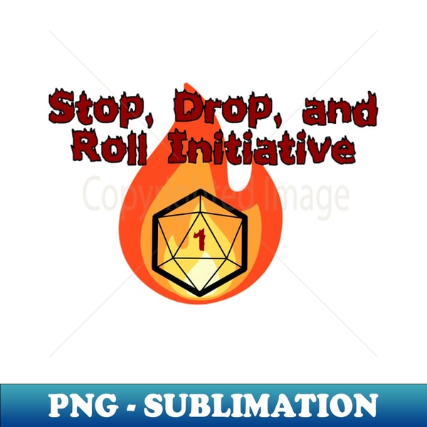 Roll For Initative Background Stop Drop and Roll Initiative - Roll for Your Life - Elegant | Inspire ...