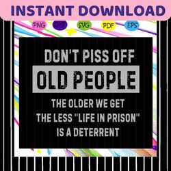 don't piss off old people, trending svg for silhouette, files for cricut, svg, dxf, eps, png instant download