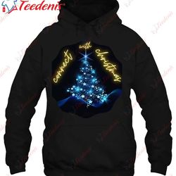 connect with christmas decorations essential t-shirt, christmas family sweatshirts funny wear love, share beauty