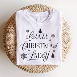 crazy christmas lady shirt, women christmas t-shirt, funny christmas tee, just a girl who loves christmas outfits, chris