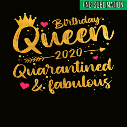 birthday queen 2020 png, happy birthday png, quarantined queen png