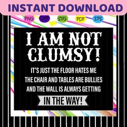 i am not clumsy, adult svg, adult birthday, adult gift, adult party, best friend, best friend svg, best friends, best fr
