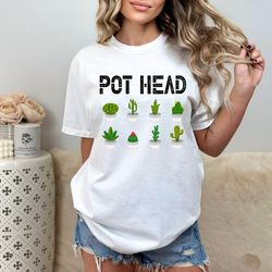pot head shirt , gardener shirt , succulent shirt , gardening mom,mom life, plant lover gift, crazy plant lady
