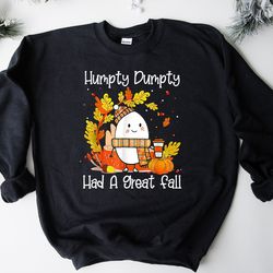 Cute Fall Shirt, Humpty Dumpty Had A Great Fall Sweatshirt, AutumnFall Shirt, Trendy Fall Shirt, Humpty Dumpty Shirt