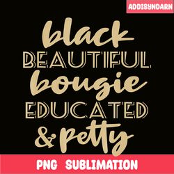black boujee png, beautiful and educated png, black queen png