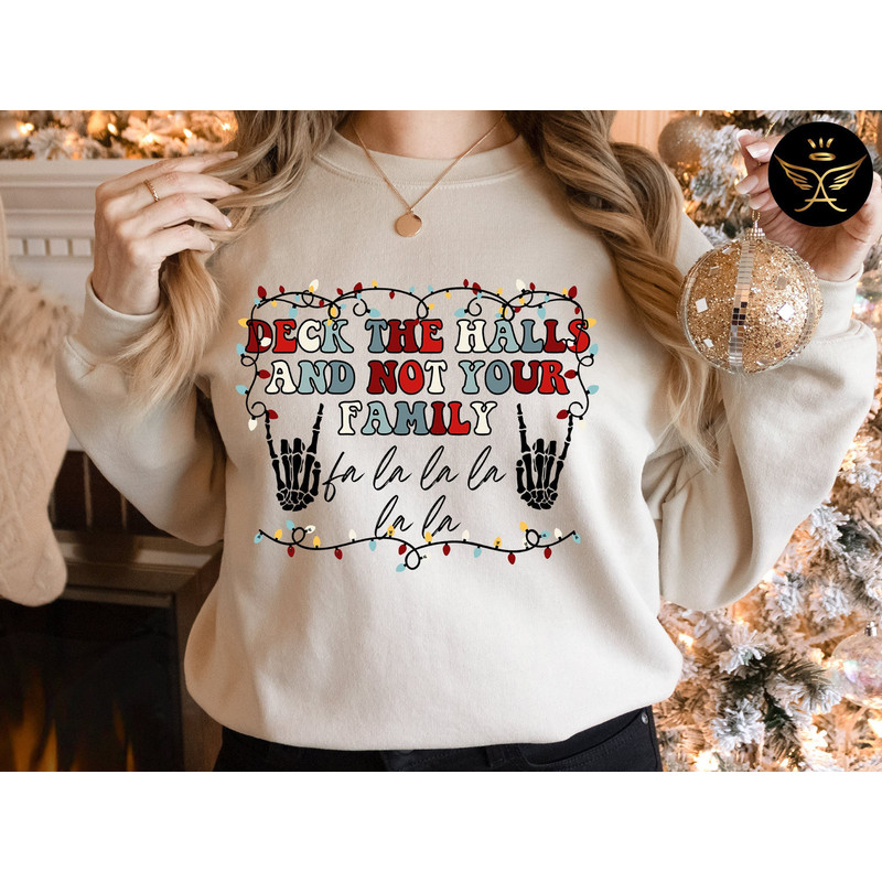 Deck the Halls and Not your Family Sweatshirt, Deck the halls and not your Family, Christmas sweatshirt, Holiday Sweatshirt, Christmas.jpg