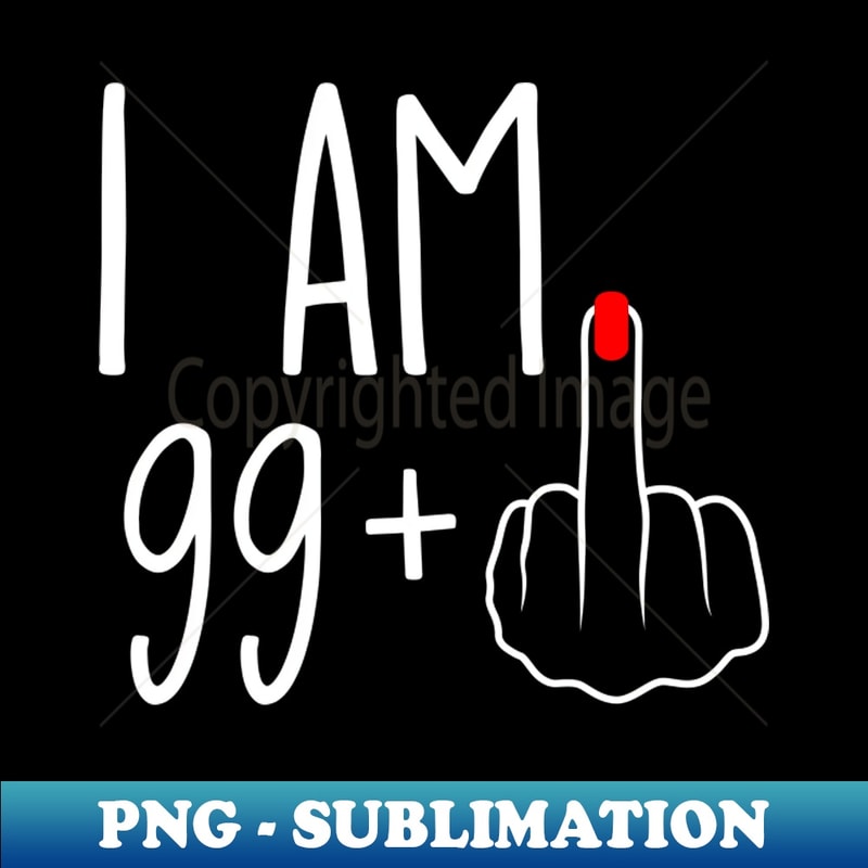 MG-20231121-71596_Vintage 100th Birthday I Am 99 Plus 1 Middle Finger 8548.jpg