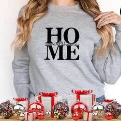 home sweet home sweatshirt, christmas sweatshirt, funny christmas sweatshirt, sweatshirt for women, christmas hoodie, w