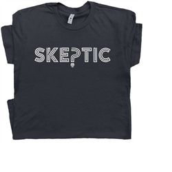 skeptic t shirt conspiracy theory shirt ufo shirt x-files flat earth shirts weird random paranormal shirts for women men