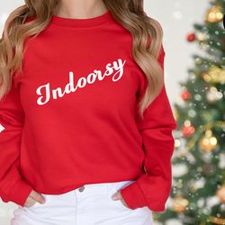 indoorsy sweatshirt, indoorsy shirt, indoorsy, cute gifts for introverts , homebody tee, christmas sweatshirt, christmas