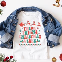 thick thighs and christmas vibes shirt, thick thighs t-shirt, christmas vibes shirt, christmas t-shirt, holiday vibes sh