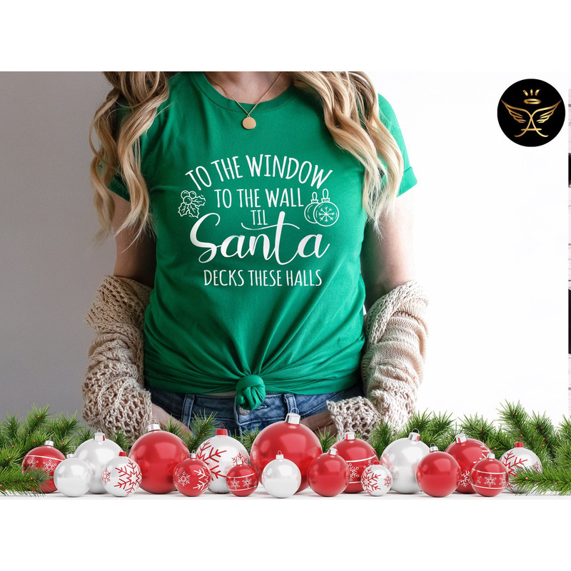 To the Window To the Wall Till Santa Decks These Halls Shirt, Santa Shirt, Funny Christmas Shirt, Funny Santa Shirt, Dirty Santa.jpg