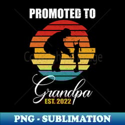 promoted to grandpa est 2022 new grandfather best new grandfather ever - stylish sublimation digital download - revolutionize your designs