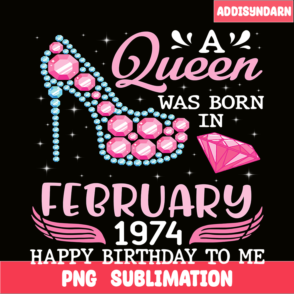 QUE301023100-Queen Was Born In Feb 1974 PNG, Happy Birthday PNG, Birthday Queen PNG.png