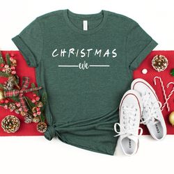 christmas eve shirt, womens christmas shirt, family christmas shirts, christmas party shirt, holiday tee, christmas shir