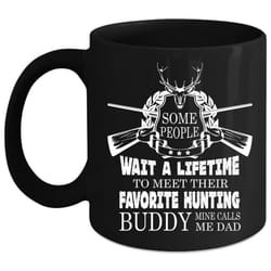 my favorite hunting buddy coffee mug, mine calls me dad coffee cup