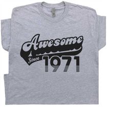 52nd birthday t shirt awesome since 1971 shirt funny gift for 1971 birthday tee shirt mens womens 52nd birthday shirt vi