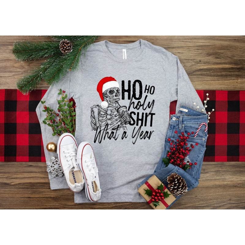 Ho Ho Holy Shit What A Year Christmas Shirt,Coffee Christmas Shirt,Christmas Family Shirt,Christmas Gift,Holiday Gift,Skeleton Christmas.jpg