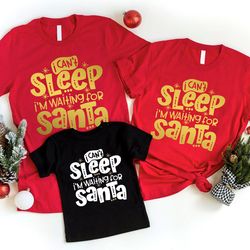 I Cant Sleep I am Waiting for Santa Shirt, Christmas Shirt, Christmas T-shirt, Christmas Family Shirt, Christmas Gift, H