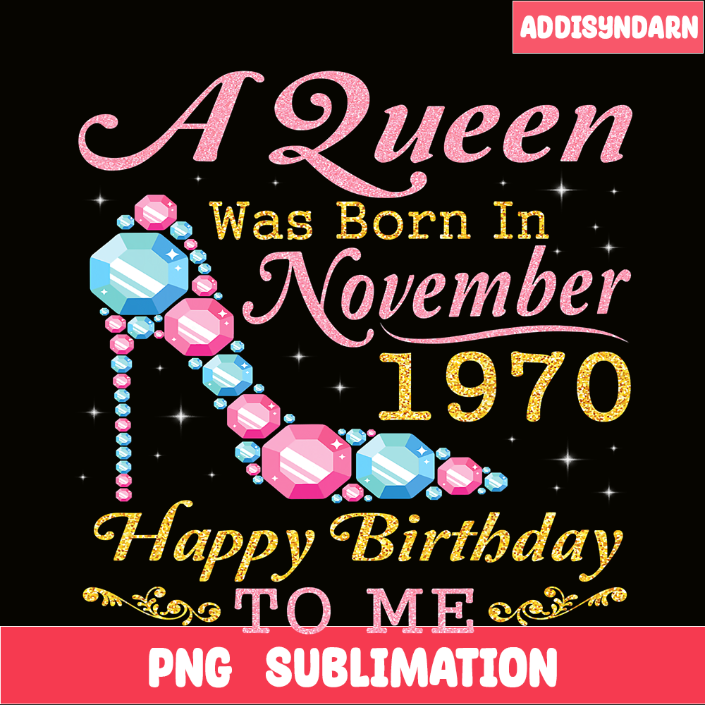 QUE301023107-Queen Was Born In Nov 1970 PNG, Happy Birthday PNG, Birthday Queen PNG.png