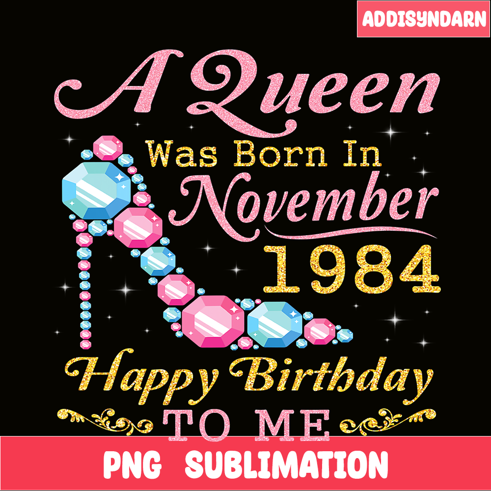 QUE301023108-Queen Was Born In Nov 1984 PNG, Happy Birthday PNG, Birthday Queen PNG.png