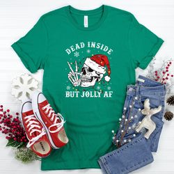 dead inside but jolly af, christmas skeleton shirt, dead inside but jolly af shirt, xmas shirt, skeleton santa shirt, fu