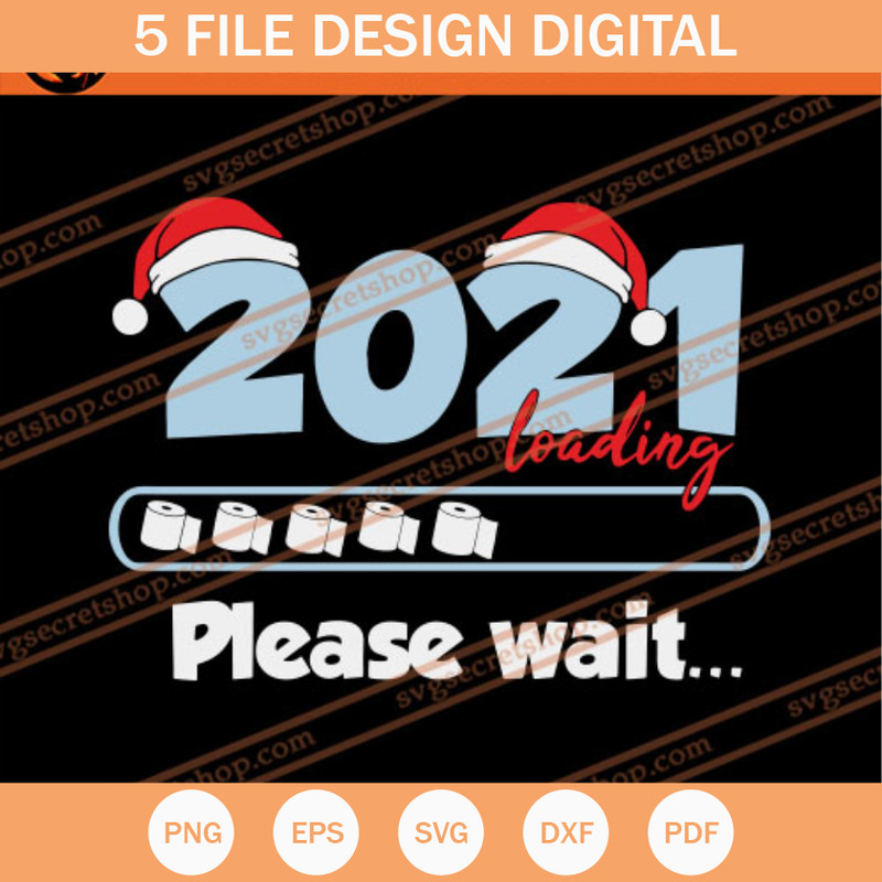 2021 Loading Please Wait SVG, New Year SVG, Christmas SVG - SVG Secret Shop.jpg