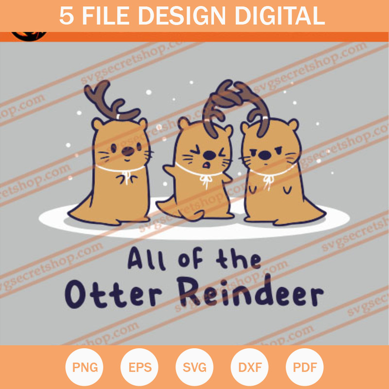 All Of The Otter Reindeer SVG, Otter SVG, Reindeer SVG - SVG Secret Shop.jpg